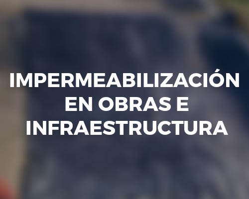 Impermeabilización en obras e infraestructura